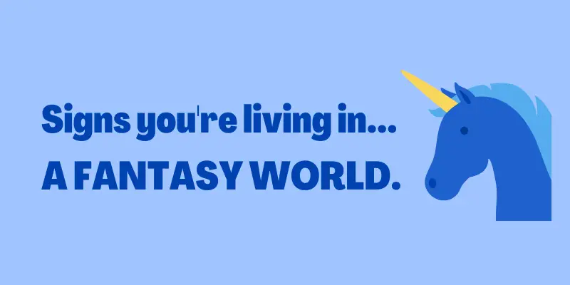 Signs You Live In A Fantasy World