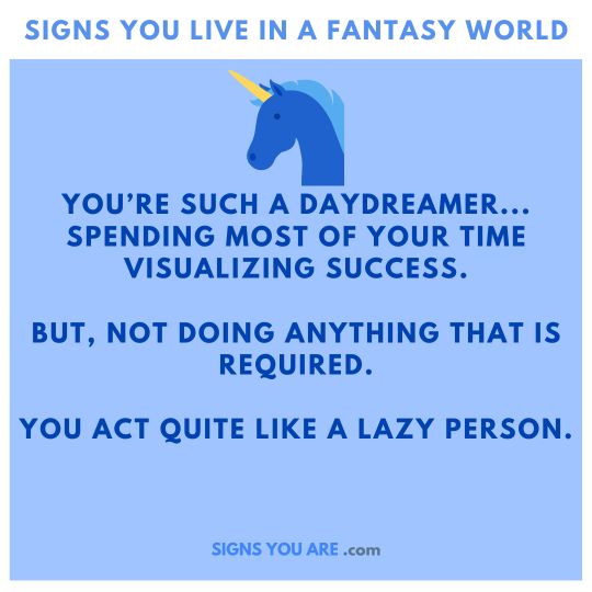 signs you're living in a fantasy world