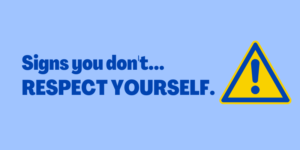 14 Signs You Don't Respect Yourself Enough (How To Stop It) • Signs You ...