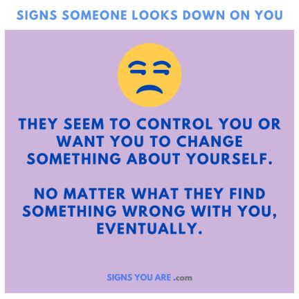 Signs they look down on you