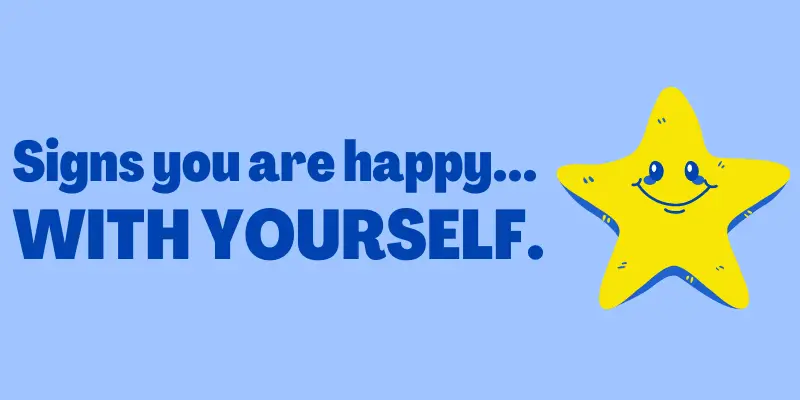 Signs You Are Happy With Yourself, signs of happy person