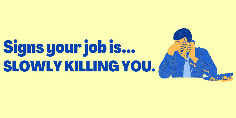 Signs Your Job Is Killing You, Signs Your Job is Toxic