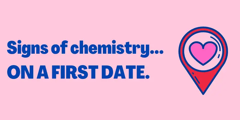 Signs of Chemistry on a First Date, Signs of dating chemistry
