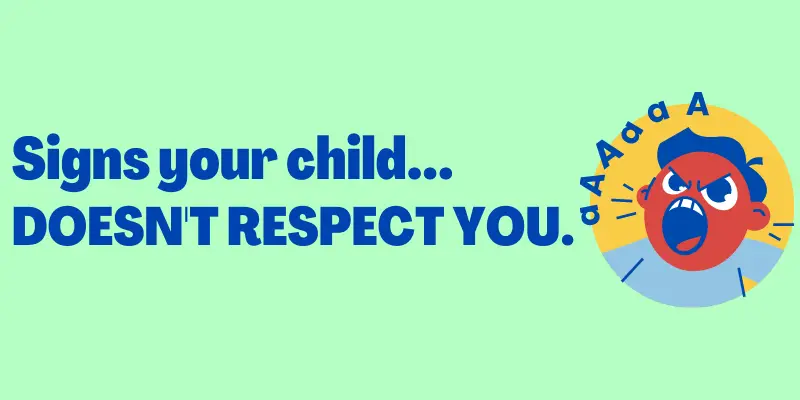 Signs Your Child Doesn't Respect You, signs of a disrespectful child 