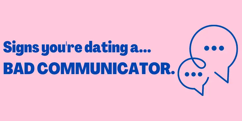 Signs You're Dating A Bad Communicator