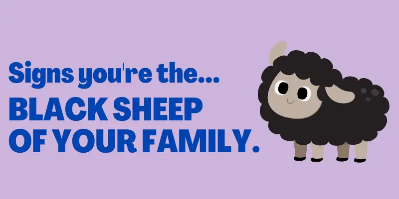Signs You Are The Black Sheep Of Your Family