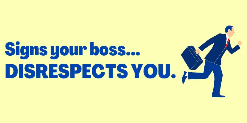 Signs Your Boss Disrespects You, signs of a disrespectful boss