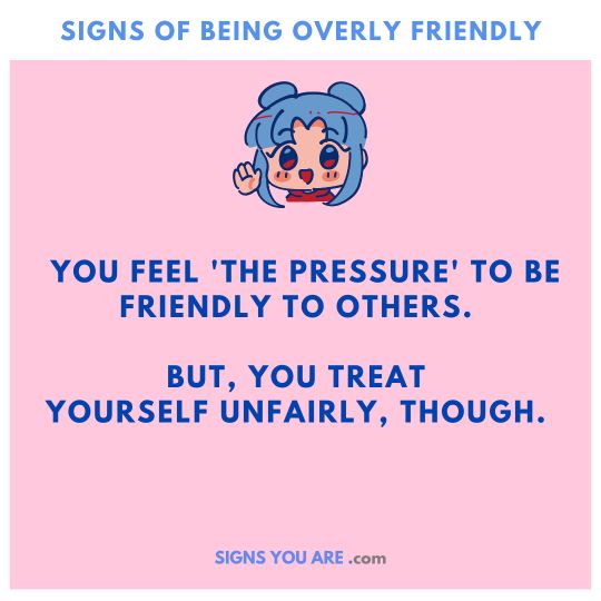 signs of being too friendly