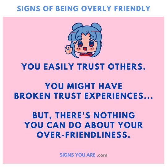 signs of over friendliness
