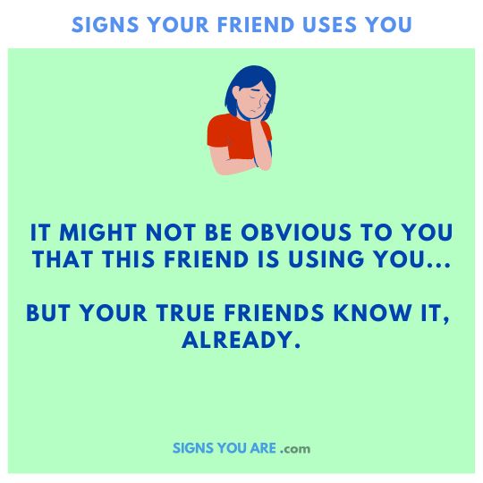 subtle signs your friend is using you