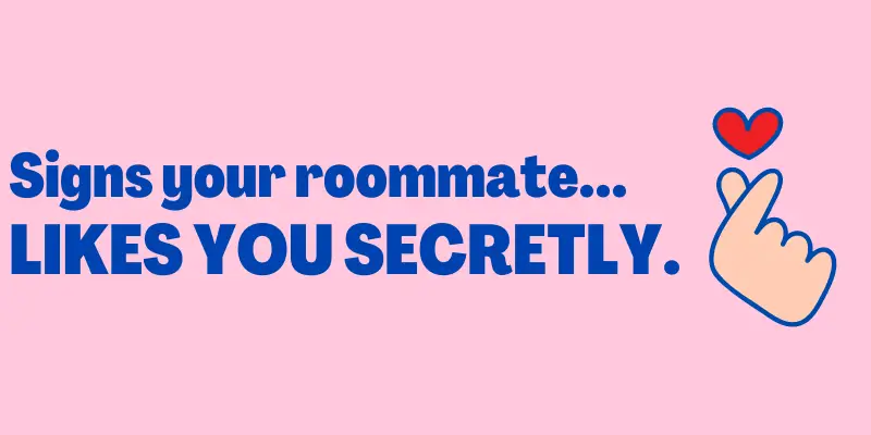 Signs Your Roommate Likes You Secretly