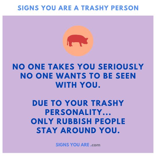 Signs of trashy personality