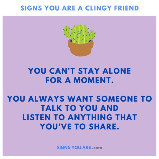 Signs You're Being A Clingy Friend